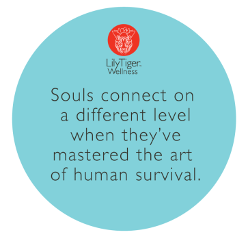 LilyTiger Wellness. Souls connect on a different level when they've mastered the art of human survival.